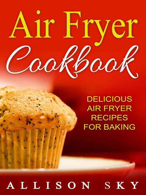 Title details for Air Fryer Cookbook by Allison Sky - Available